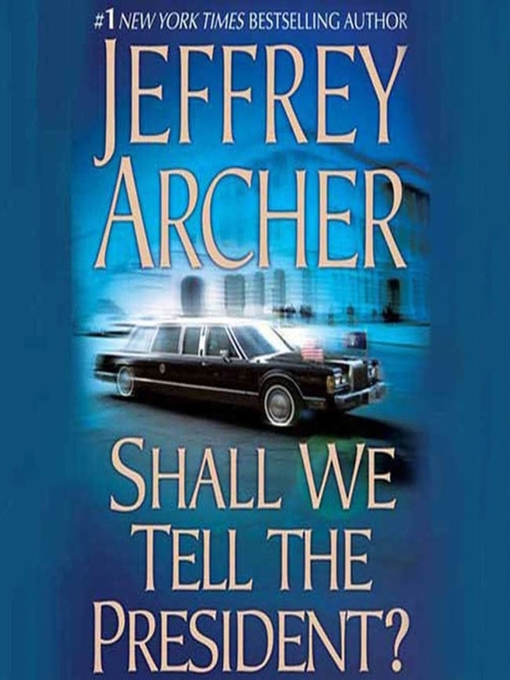 Title details for Shall We Tell the President? by Jeffrey Archer - Available